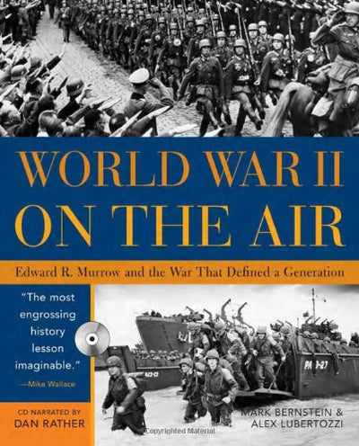 World War II on the Air: Edward R. Murrow and the War That Defined a Generation