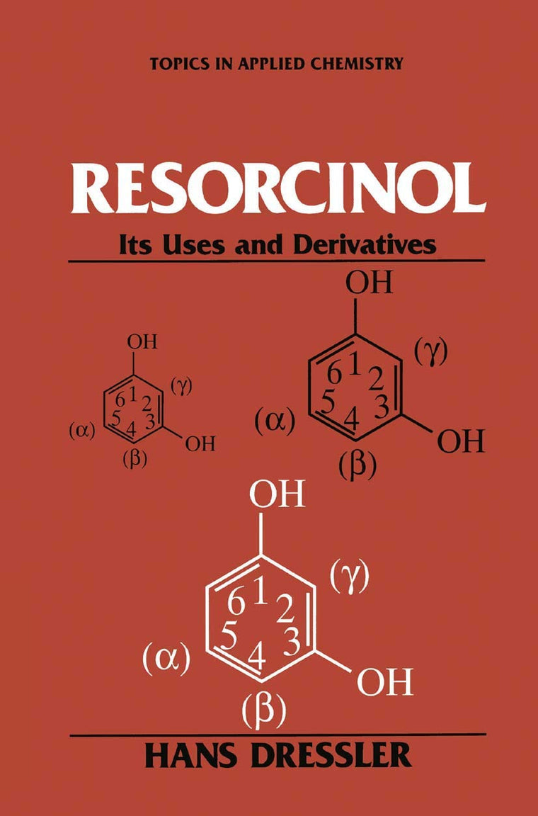 Resorcinol: Its Uses and Derivatives (Topics in Applied Chemistry)