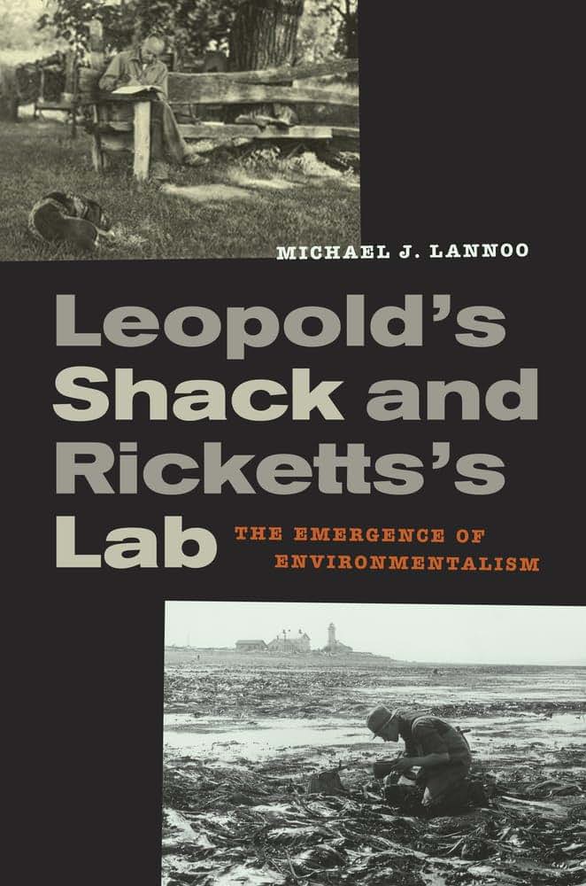 Leopolds Shack and Rickettss Lab: The Emergence of Environmentalism