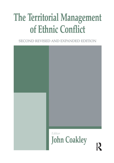 The Territorial Management of Ethnic Conflict (Routledge Studies in Federalism and Decentralization)