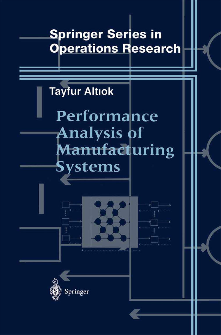 Performance Analysis of Manufacturing Systems (Springer Series in Operations Research and Financial Engineering)
