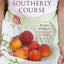 A Southerly Course: Recipes and Stories from Close to Home