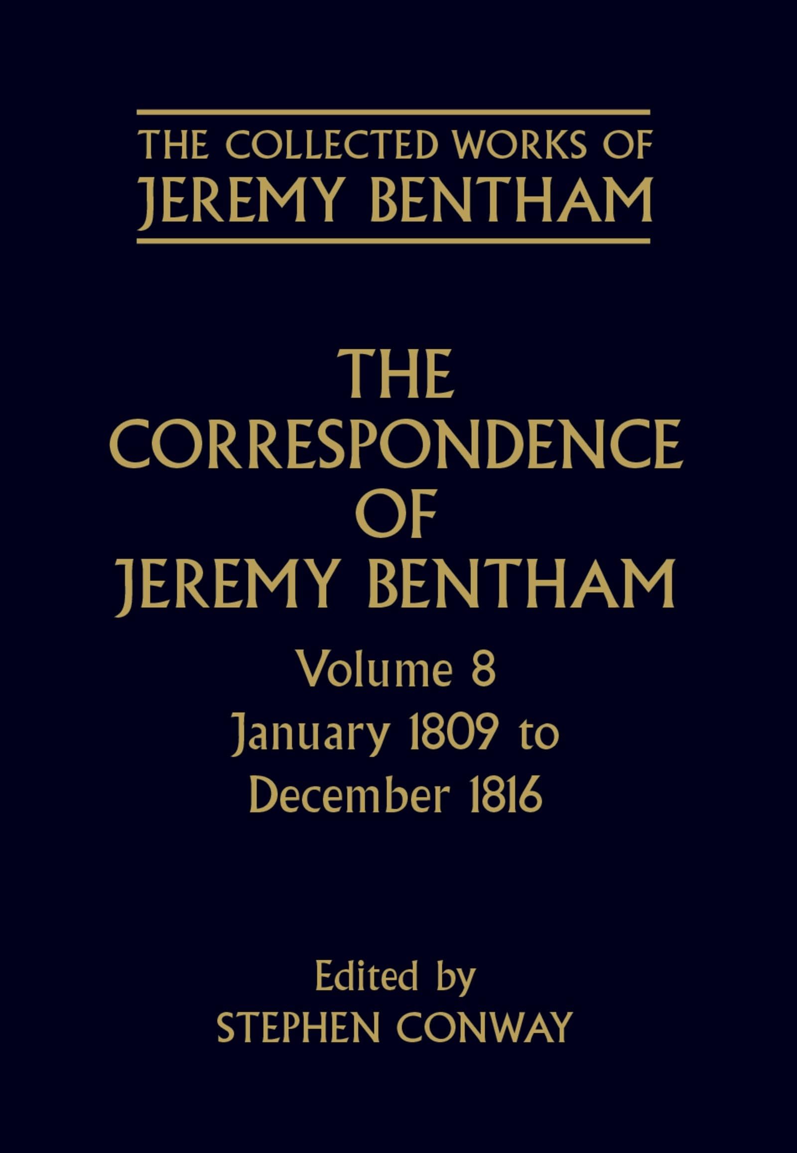 The Correspondence of Jeremy Bentham: Volume 8: January 1809 to December 1816 (The ^ACollected Works of Jeremy Bentham)