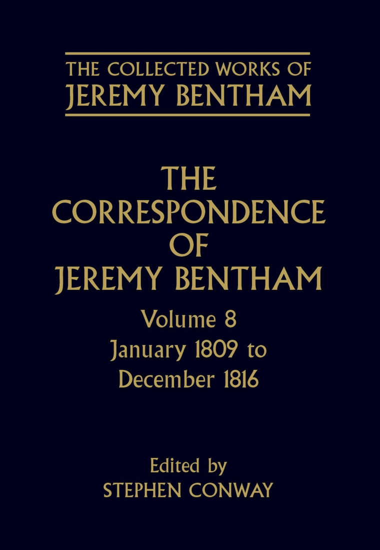 The Correspondence of Jeremy Bentham: Volume 8: January 1809 to December 1816 (The ^ACollected Works of Jeremy Bentham)