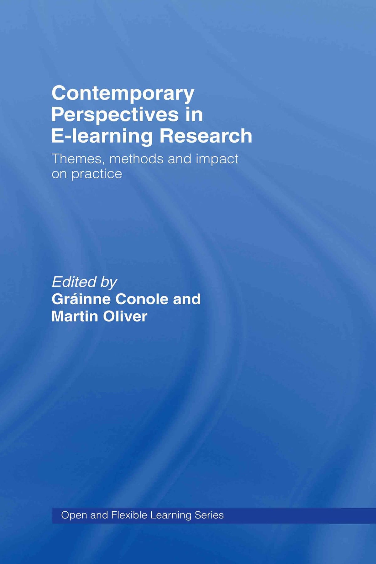 Contemporary Perspectives in E-Learning Research: Themes, Methods and Impact on Practice (Open and Flexible Learning Series)