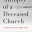 Autopsy of a Deceased Church: 12 Ways to Keep Yours Alive