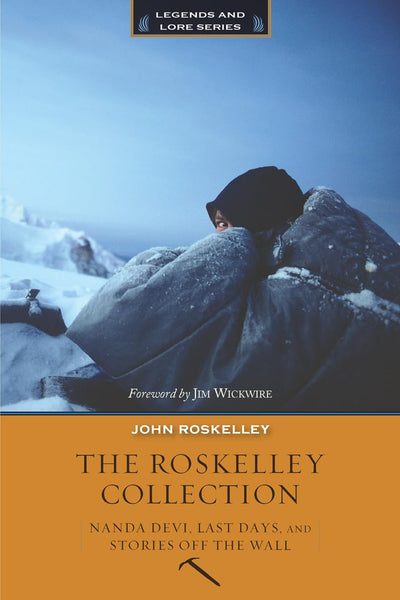 The Roskelley Collection: Stories Off the Wall, Nanda Devi, and Last Days (Legends and Lore)