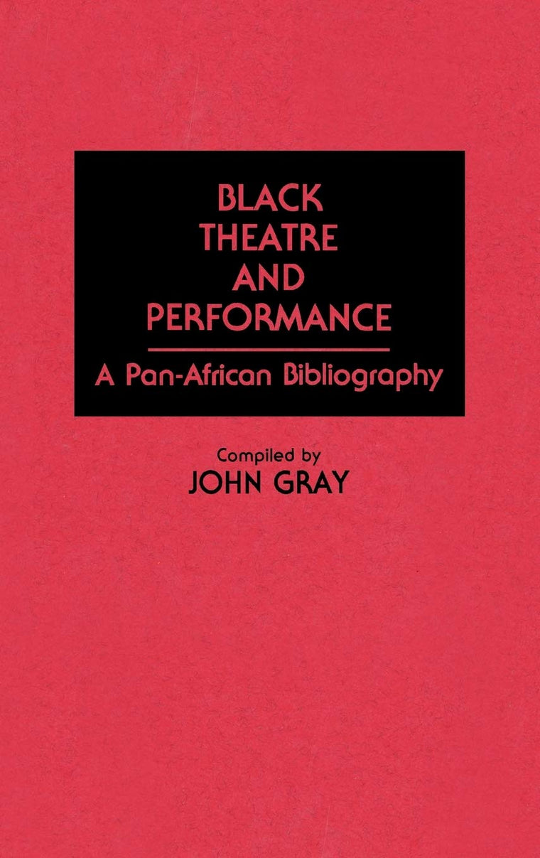 Black Theatre and Performance: A Pan-African Bibliography (Bibliographies and Indexes in Afro-American and African Studies)