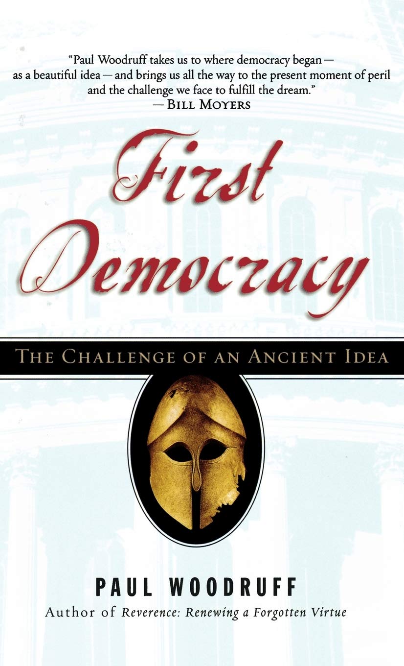 First Democracy: The Challenge of an Ancient Idea by Woodruf