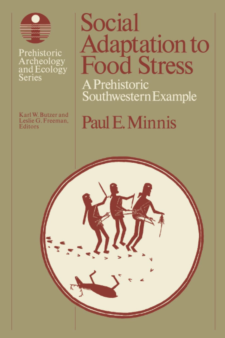 Social Adaptation to Food Stress: A Prehistoric Southwestern Example (Prehistoric Archeology and Ecology series)