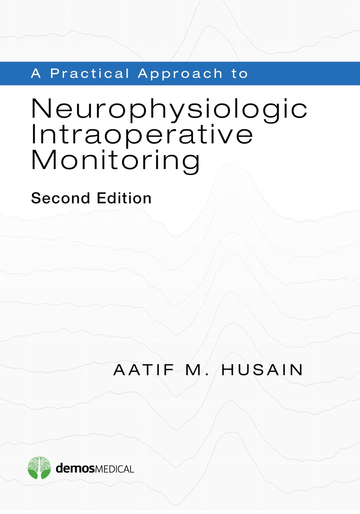A Practical Approach to Neurophysiologic Intraoperative Monitoring
