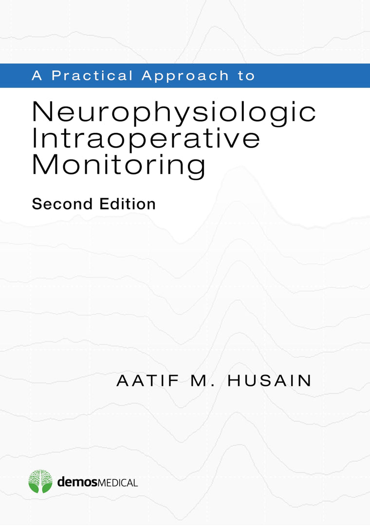 A Practical Approach to Neurophysiologic Intraoperative Monitoring