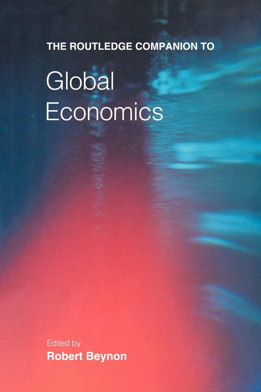 The Routledge Companion to Global Economics (Routledge Companions)