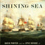 The Shining Sea: David Porter and the Epic Voyage of the U.S.S. Essex during the War of 1812