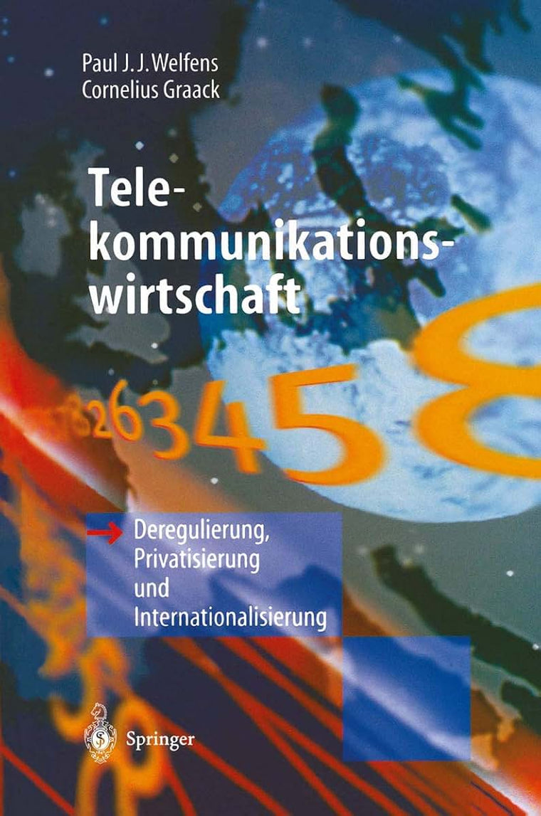 Telekommunikationswirtschaft: Deregulierung, Privatisierung und Internationalisierung (German Edition)