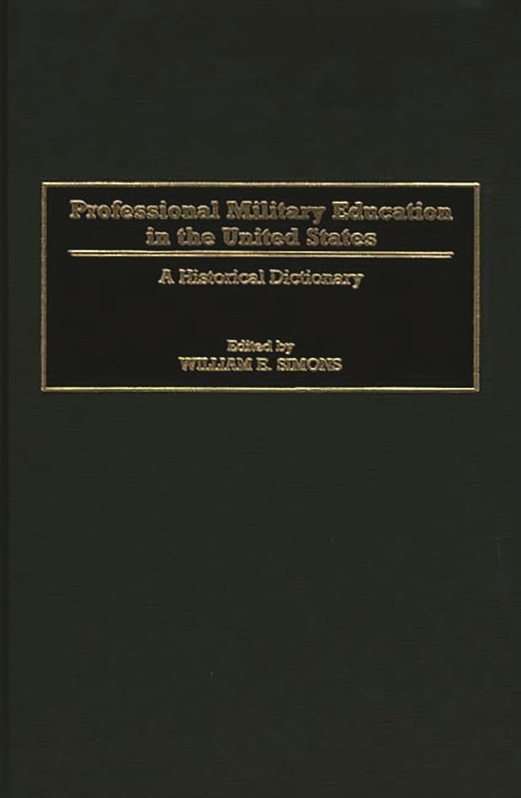 Professional Military Education in the United States: A Historical Dictionary