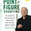 Point and Figure Charting: The Essential Application for Forecasting and Tracking Market Prices