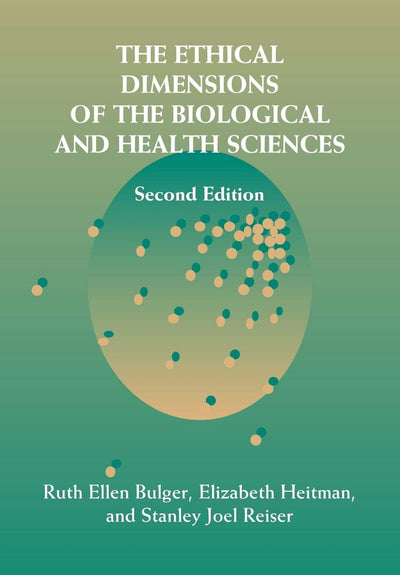 The Ethical Dimensions of the Biological and Health Sciences