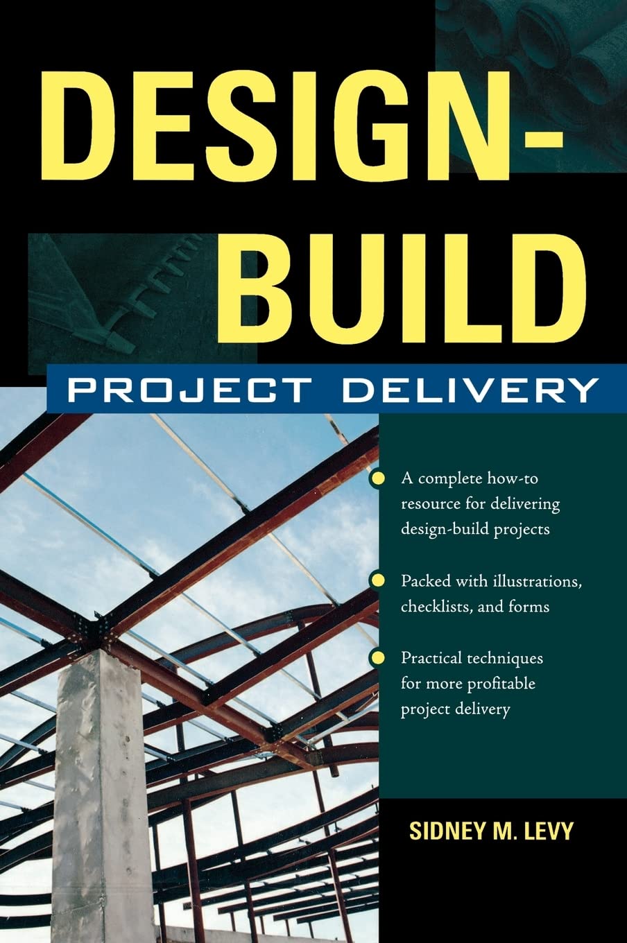 Design-Build Project Delivery: Managing the Building Process from Proposal Through Construction