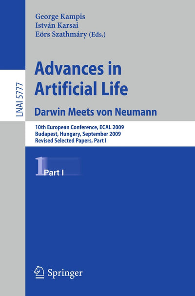 Advances in Artificial Life: 10th European Conference, ECAL 2009, Budapest, Hungary, September 13-16, 2009, Revised Selected Papers, Part I (Lecture Notes in Computer Science, 5777)