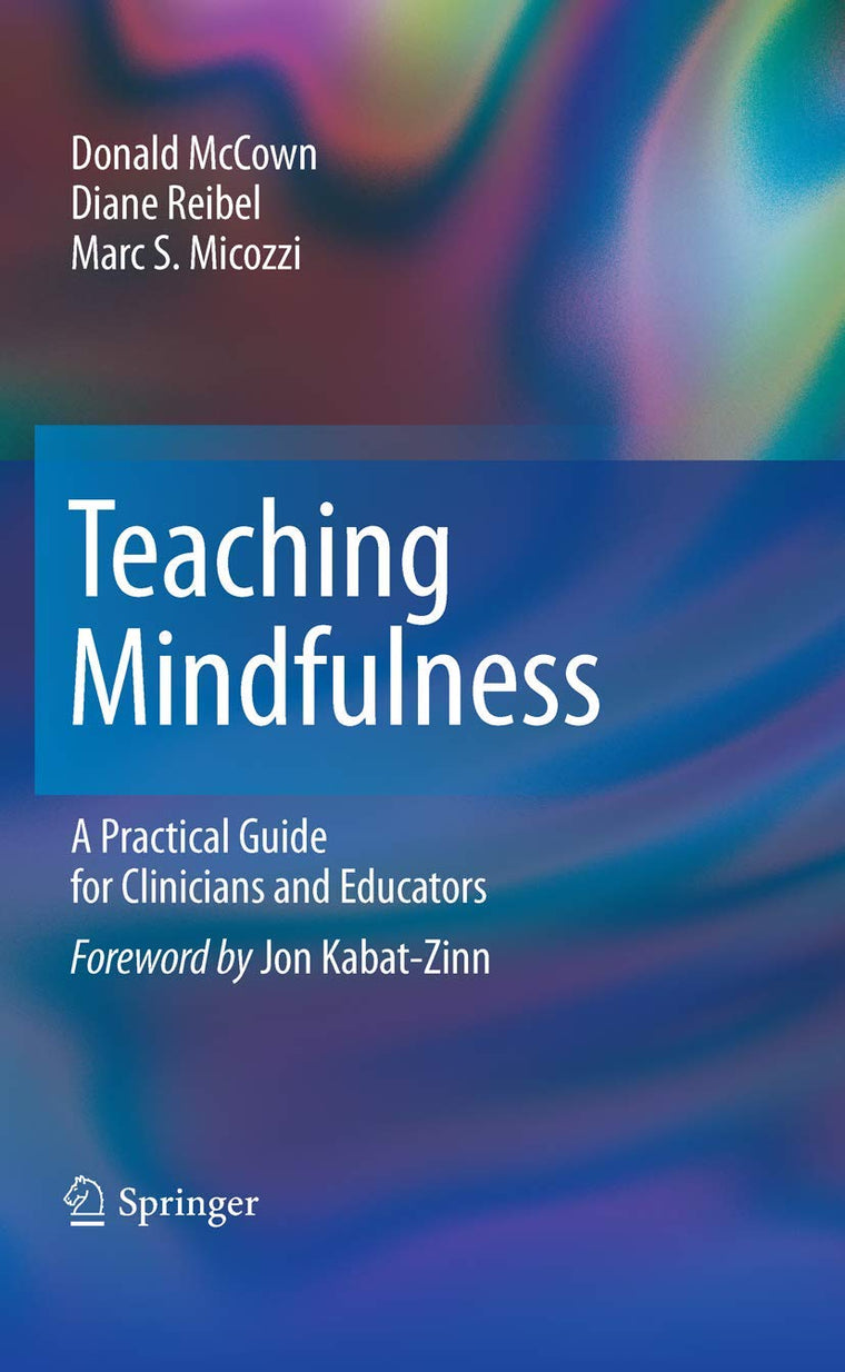 Teaching Mindfulness: A Practical Guide for Clinicians and E