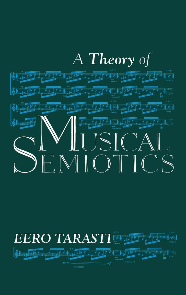 A Theory of Musical Semiotics (Advances in Semiotics)