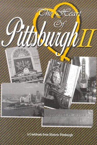 The Heart Of Pittsburgh II: A Cook Book From Historic Pittsburgh
