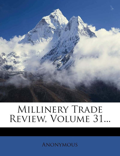 Millinery Trade Review, Volume 31...
