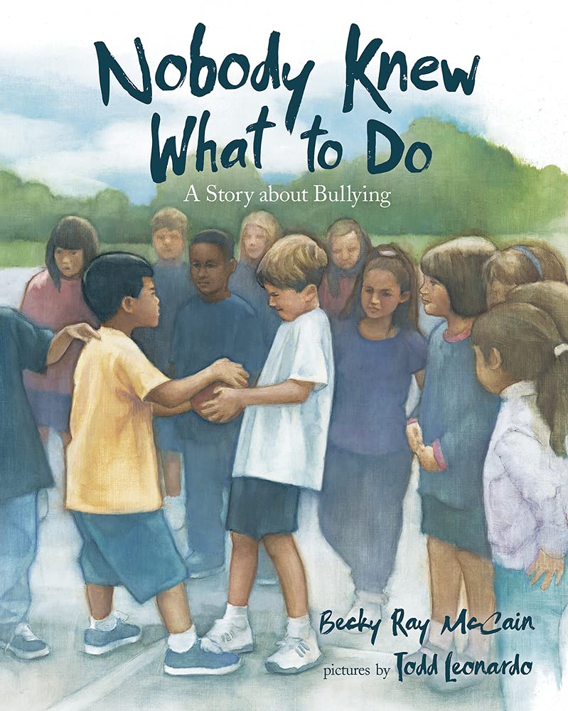 Nobody Knew What to Do: A Story about Bullying by McCain, Be