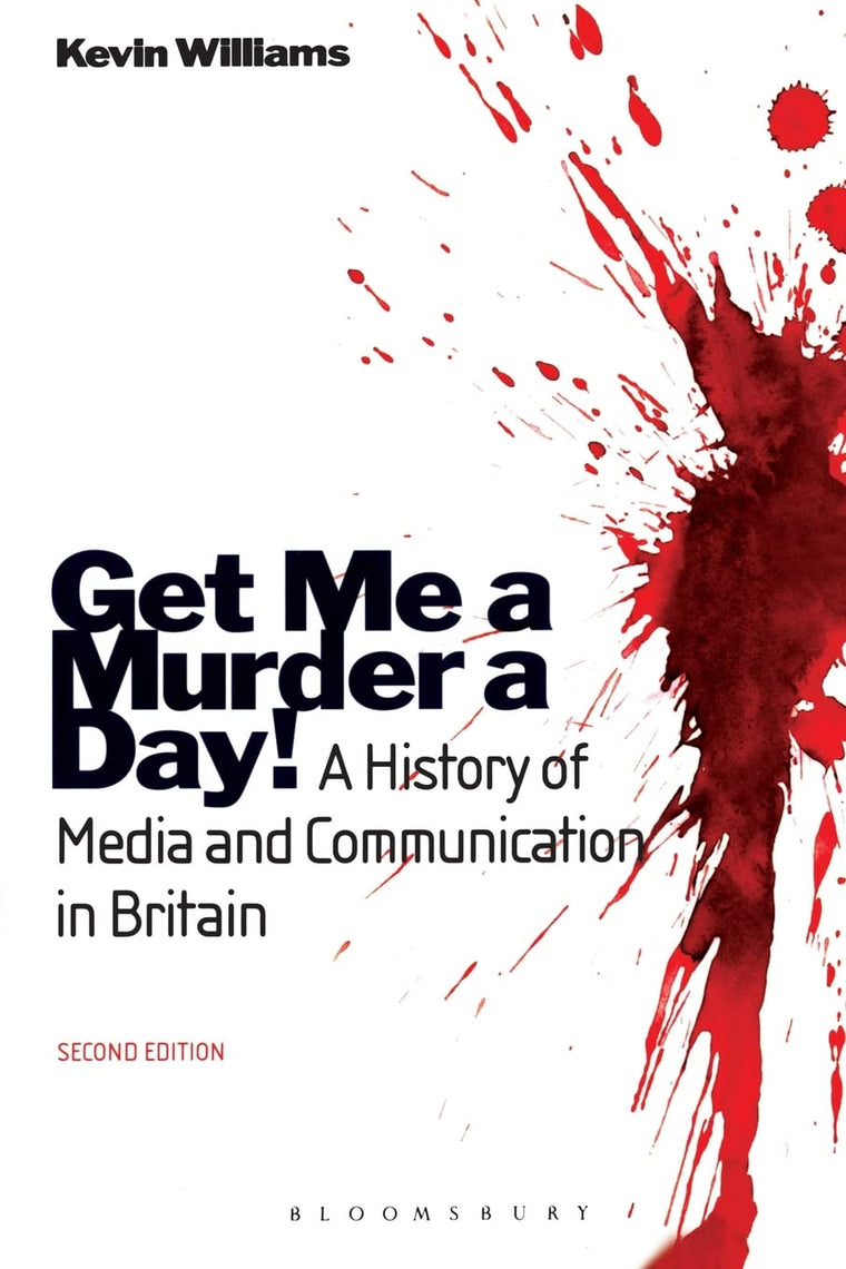 Get Me a Murder a Day!: A History of Media and Communication in Britain