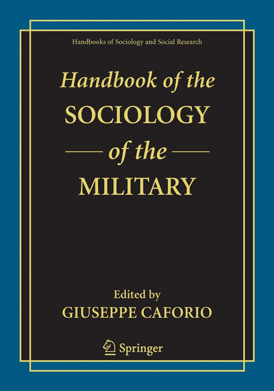Handbook of the Sociology of the Military (Handbooks of Sociology and Social Research)