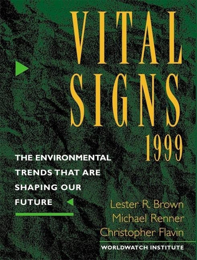 Vital Signs 1999: The Environmental Trends That Are Shaping Our Future (Vital Signs: The Environmental Trends That Are Shaping Our Future (Paperback))