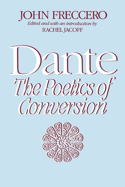 Dante: The Poetics of Conversion