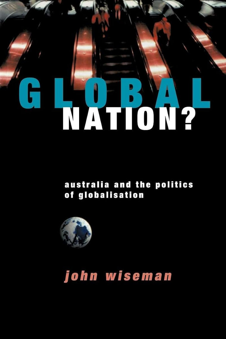 Global Nation?: Australia and the Politics of Globalisation