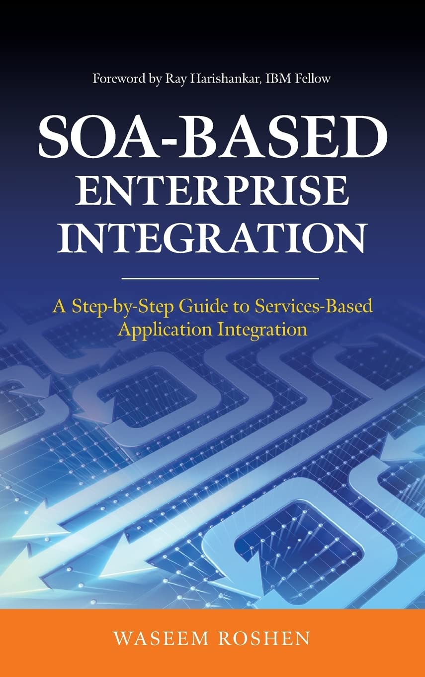 SOA-Based Enterprise Integration: A Step-by-Step Guide to Services-based Application
