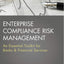 Enterprise Compliance Risk Management: An Essential Toolkit for Banks and Financial Services (Wiley Corporate F&A)