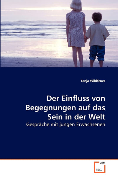 Der Einfluss von Begegnungen auf das Sein in der Welt: Gesprche mit jungen Erwachsenen (German Edition)