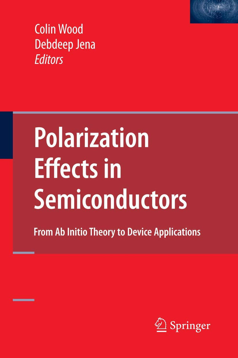 Polarization Effects in Semiconductors: From AB Initio Theory to Device Applications