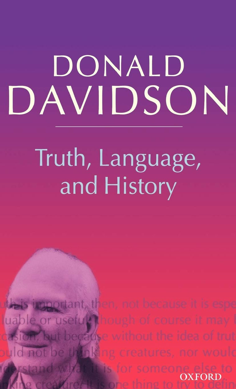 Truth, Language, and History (Philosophical Essays)