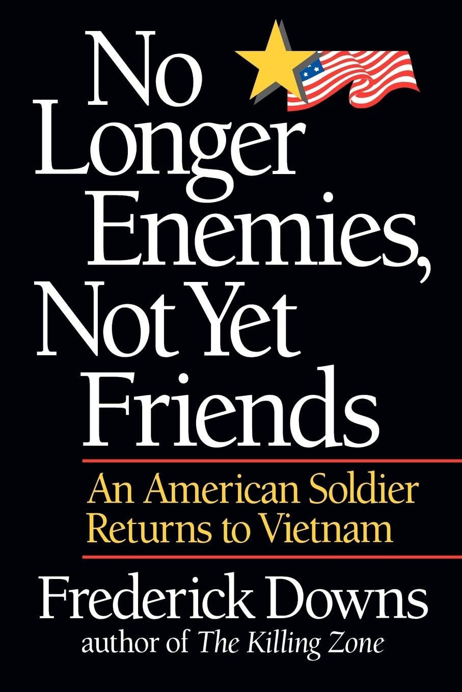 No Longer Enemies, Not Yet Friends: An American Soldier Returns to Vietnam