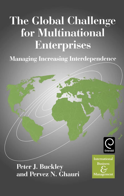 The Global Challenge for Multinational Enterprises: Managing Increasing Interdependence (International Business and Management, 5)