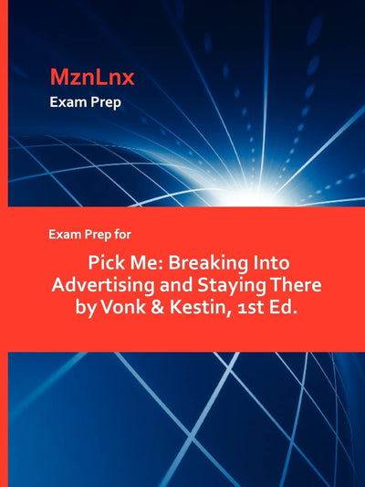 Exam Prep for Pick Me: Breaking Into Advertising and Staying There by Vonk & Kestin, 1st Ed.