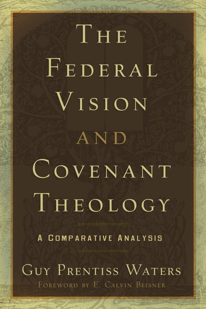 The Federal Vision and Covenant Theology: A Comparative Analysis
