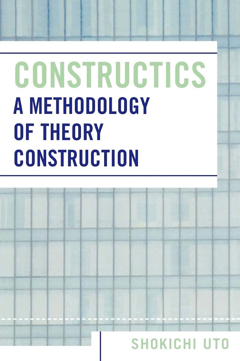 Constructics: A Methodology of Theory Construction
