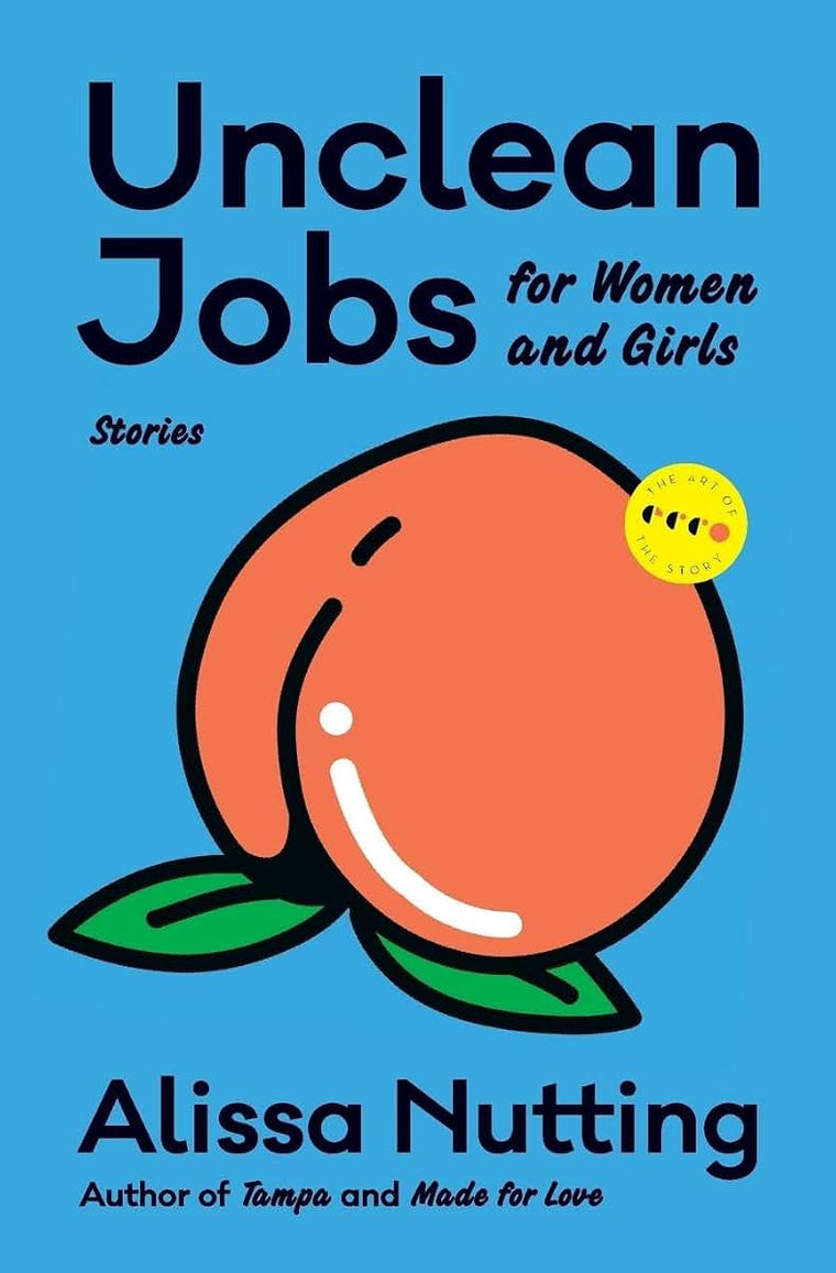 Unclean Jobs for Women and Girls: Stories (Art of the Story)