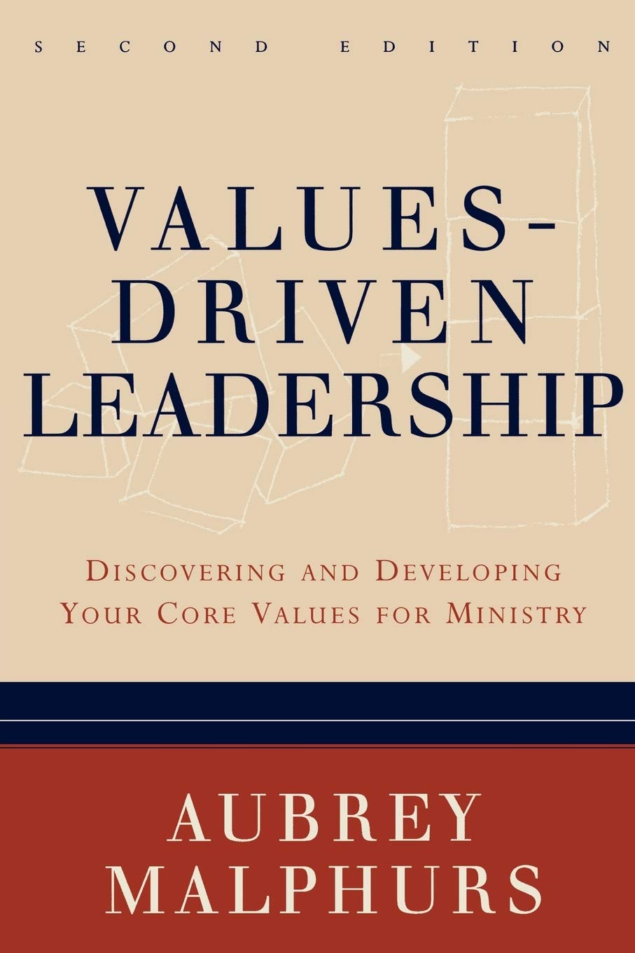 Values-Driven Leadership: Discovering and Developing Your Core Values for Ministry