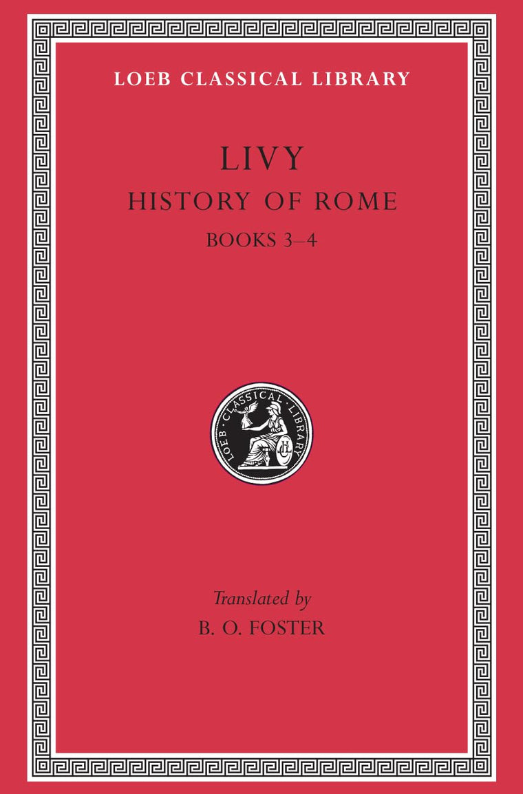 History of Rome, II: Books 3-4 (Loeb Classical Library) (Volume II)