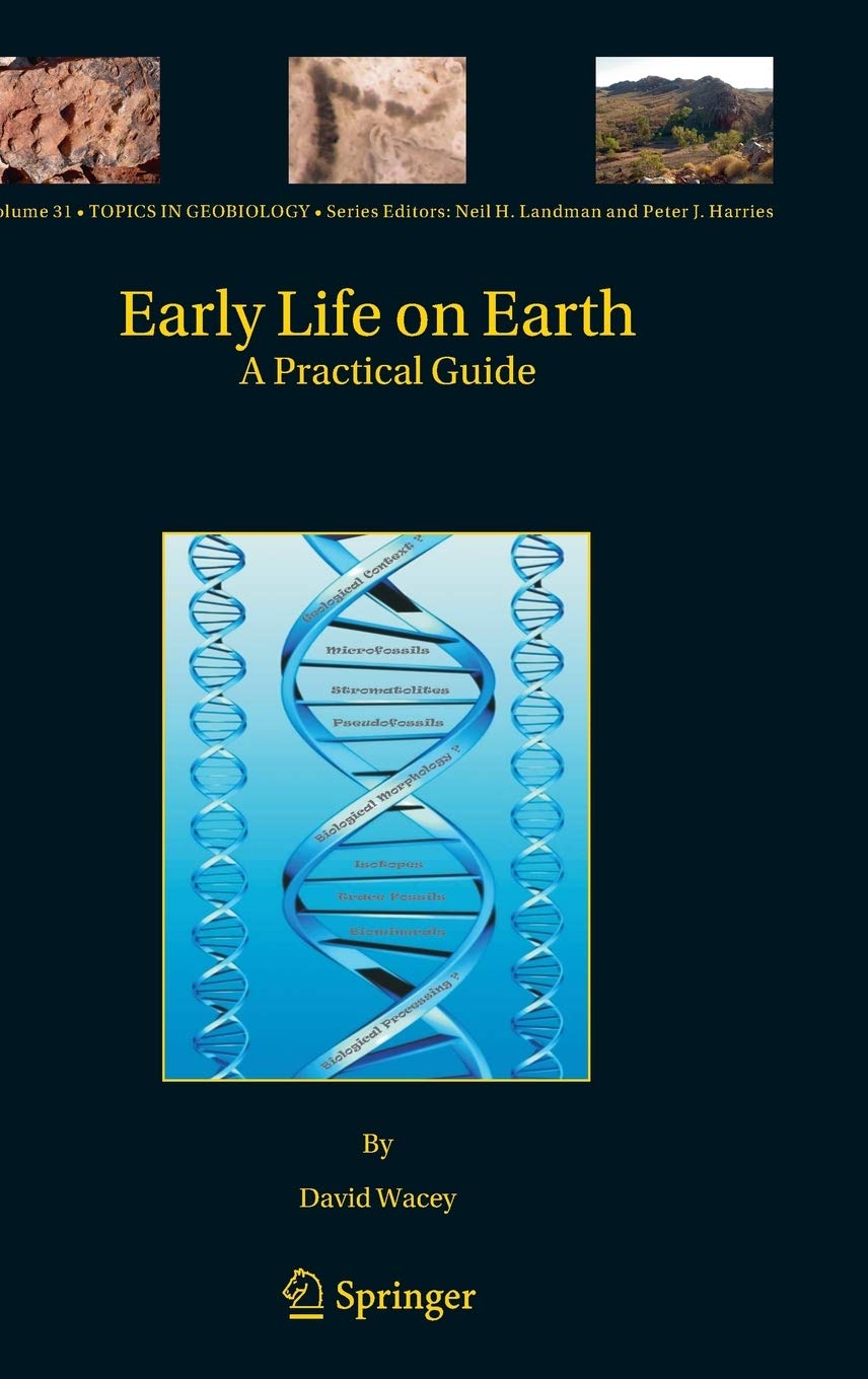 Early Life on Earth: A Practical Guide (Topics in Geobiology, 31)