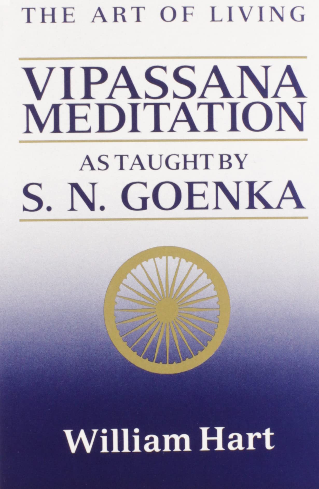 The Art of Living: Vipassana Meditation by Hart, William