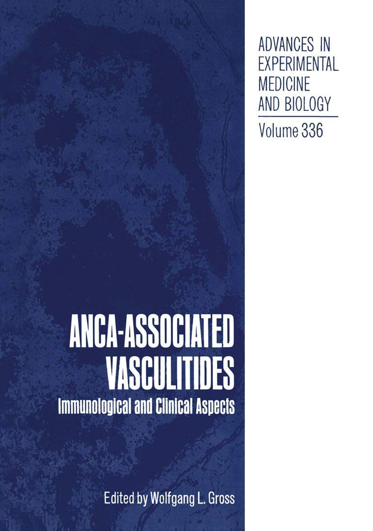 ANCA-Associated Vasculitides: Immunological and Clinical Aspects (Advances in Experimental Medicine and Biology, 336)